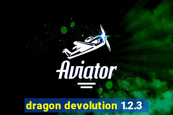 dragon devolution 1.2.3